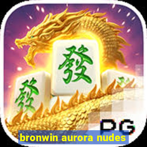 bronwin aurora nudes